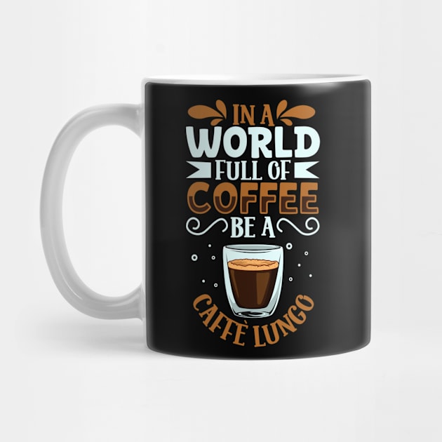 Be a Caffè Lungo - coffee lover by Modern Medieval Design